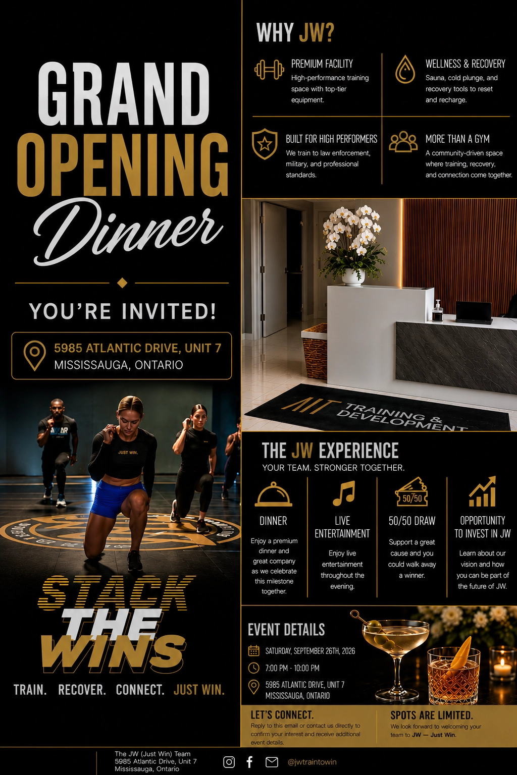 EVENT DETAILS EVERYTHING YOU NEED TO KNOW SATURDAY, SEPTEMBER 26TH DATE 7:00PM - 10:00PM TIME JW TRAINING AND DEVELOPMENT LOCATION - During the evening, please wear semi-formal, no heels - Flats only due to athletic flooring.