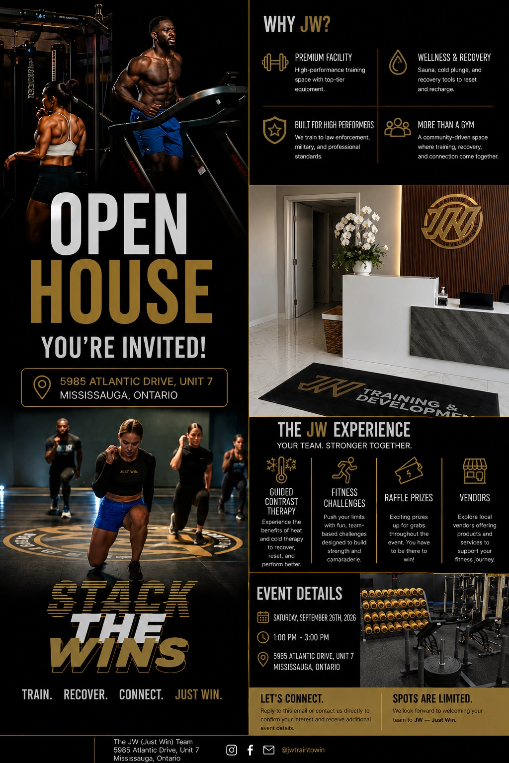 EVENT DETAILS EVERYTHING YOU NEED TO KNOW SATURDAY, SEPTEMBER 26TH DATE 1:00PM - 3:00PM TIME JW TRAINING AND DEVELOPMENT LOCATION - During the day we ask you to wear athletic wear and to bring any JW athletic wear if you have.